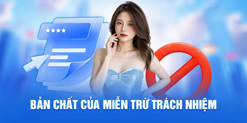 Miễn Trừ Trách Nhiệm 78WIN - Giới Hạn Pháp Lý Cần Nắm Rõ 1 Bản chất của miễn trừ trách nhiệm