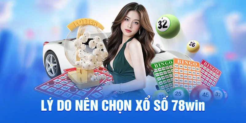 Lý do nên chọn xổ số 78win