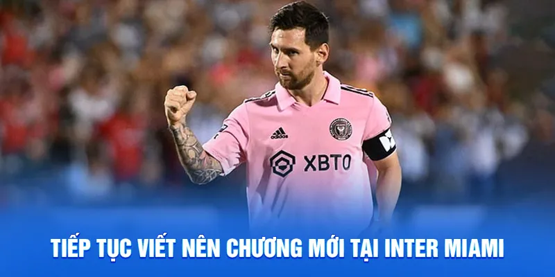 Lionel Messi - Tiểu Sử Và Hành Trình Vươn Đến Thế Giới 2025 4 Tiếp tục viết nên chương mới tại inter miami