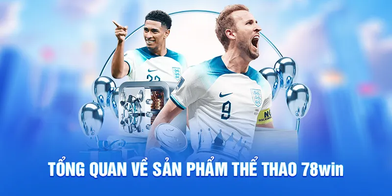 Tổng quan về sản phẩm thể thao 78WIN